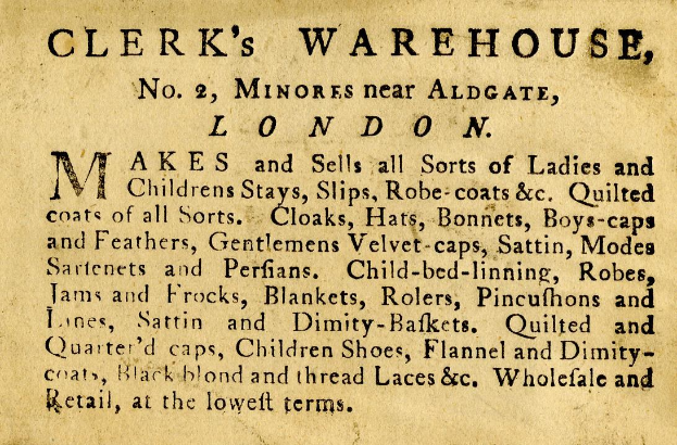 Schwarze und weiße Anzeige für Clerk's Warehouse, Nr. 2 Minories in der Nähe von Aldgate, London, mit Text, der die Angebote des Warenhauses beschreibt.