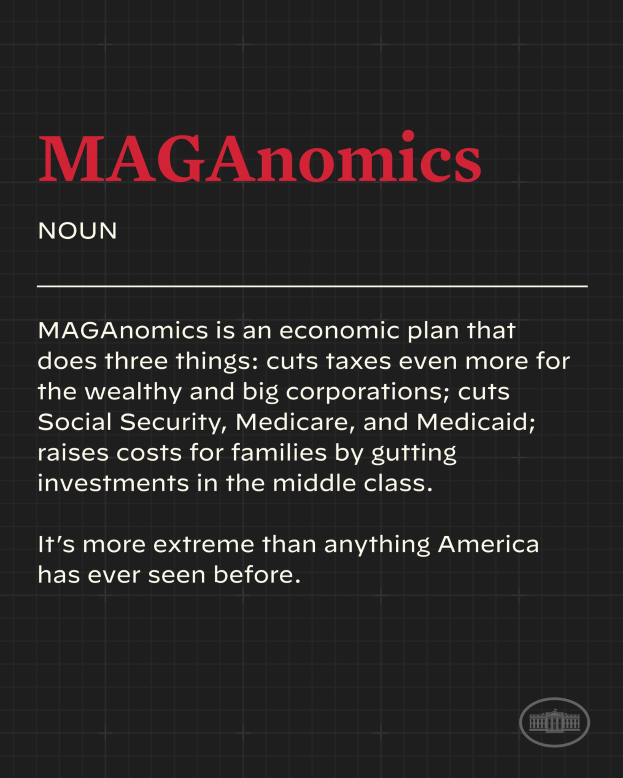 Ein Plakat mit fetter, schwarzer Schrift auf einem weißen Hintergrund, eingerahmt von einem schmalen schwarzen Rand, mit der Aufschrift "Maganomics: Ein Wirtschaftsplan, der drei Dinge tut - Steuern für Reich und große Konzerne weiter senken."